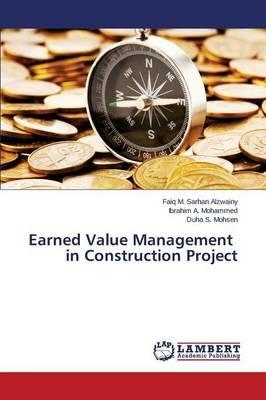 Earned Value Management in Construction Project - Alzwainy Faiq M Sarhan,Mohammed Ibrahim a,Mohsen Duha S - cover