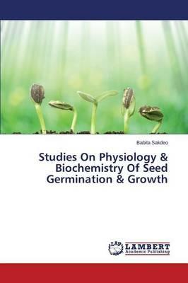 Studies On Physiology & Biochemistry Of Seed Germination & Growth - Sakdeo Babita - cover