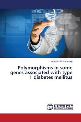 Polymorphisms in some genes associated with type 1 diabetes mellitus - Al-Shehmany Ali Salim - cover