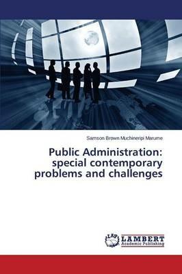 Public Administration: special contemporary problems and challenges - Marume Samson Brown Muchineripi - cover