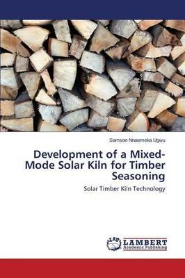 Development of a Mixed-Mode Solar Kiln for Timber Seasoning - Ugwu Samson Nnaemeka - cover