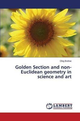 Golden Section and non-Euclidean geometry in science and art - Bodnar Oleg - cover