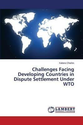 Challenges Facing Developing Countries in Dispute Settlement Under WTO - Charles Kabera - cover