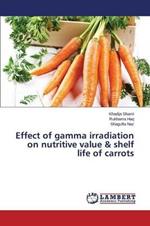 Effect of gamma irradiation on nutritive value & shelf life of carrots