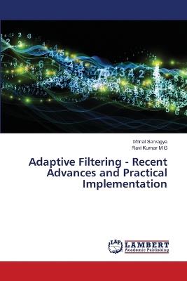 Adaptive Filtering - Recent Advances and Practical Implementation - Mrinal Sarvagya,Ravi Kumar M G - cover