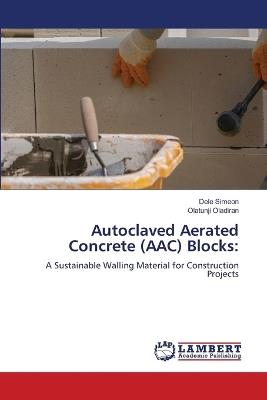 Autoclaved Aerated Concrete (AAC) Blocks - Dele Simeon,Olatunji Oladiran - cover