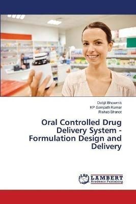 Oral Controlled Drug Delivery System - Formulation Design and Delivery - Debjit Bhowmik,Kp Sampath Kumar,Rishab Bhanot - cover