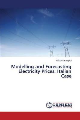 Modelling and Forecasting Electricity Prices: Italian Case - Karapici Valbona - cover