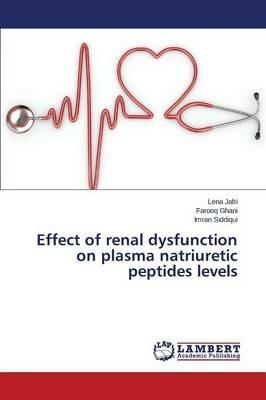 Effect of renal dysfunction on plasma natriuretic peptides levels - Jafri Lena,Ghani Farooq,Siddiqui Imran - cover