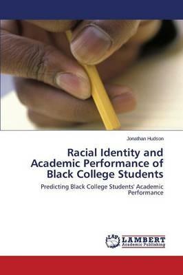 Racial Identity and Academic Performance of Black College Students - Hudson Jonathan - cover