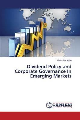 Dividend Policy and Corporate Governance In Emerging Markets - Aydin Alev Dilek - cover