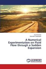 A Numerical Experimentation on Fluid Flow through a Sudden Expansion