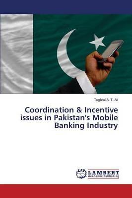 Coordination & Incentive issues in Pakistan's Mobile Banking Industry - A T Ali Tughral - cover