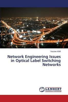Network Engineering Issues in Optical Label Switching Networks - Khlifi Yassine - cover