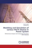 Modeling and Simulation of various FACTS devices in Power System - Akter Samima,Das Priyanath - cover
