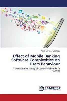 Effect of Mobile Banking Software Complexities on Users Behaviour - Moronge Machogu Abiud - cover