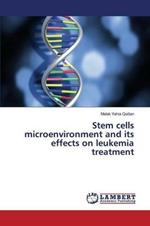 Stem cells microenvironment and its effects on leukemia treatment