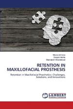 Retention in Maxillofacial Prosthesis