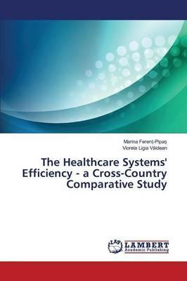 The Healthcare Systems' Efficiency - a Cross-Country Comparative Study - Feren?-Pipa? Marina,Vaidean Viorela Ligia - cover