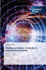 Vortex evolution: A study in non-neutral plasma