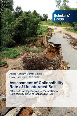 Assessment of Collapsibility Rate of Unsaturated Soil - Abdul Kareem Esmat Zainal,Luay Hussein K Al-Ebadi - cover
