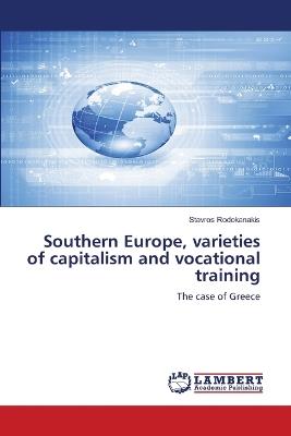 Southern Europe, varieties of capitalism and vocational training - Stavros Rodokanakis - cover