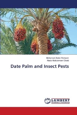 Date Palm and Insect Pests - Mohamed Abdel-Raheem,Nada Abdulameer Obeid - cover