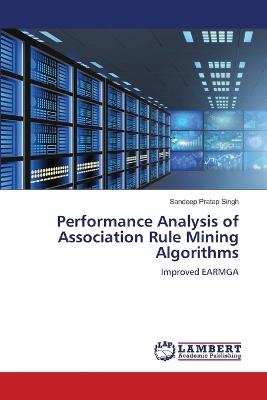 Performance Analysis of Association Rule Mining Algorithms - Sandeep Pratap Singh - cover