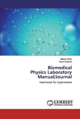 Biomedical Physics Laboratory Manual/Journal - Manan Shah,Sanni Kapatel - cover