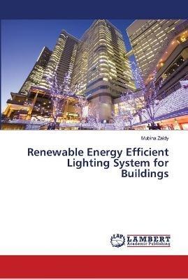 Renewable Energy Efficient Lighting System for Buildings - Mubina Zaidy - cover
