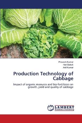 Production Technology of Cabbage - Pravesh Kumar,Hari Baksh,Anil Kumar - cover