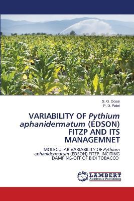 VARIABILITY OF Pythium aphanidermatum (EDSON) FITZP AND ITS MANAGEMNET - S G Desai,P D Patel - cover