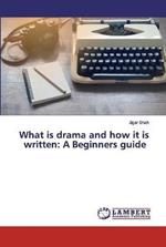 What is drama and how it is written: A Beginners guide