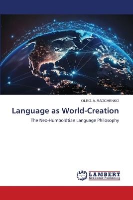 Language as World-Creation - Oleg A Radchenko - cover