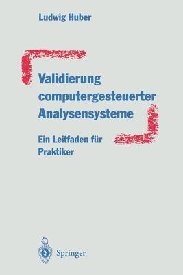 Validierung computergesteuerter Analysensysteme: Ein Leitfaden für Praktiker - Ludwig Huber - cover