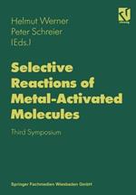 Selective Reactions of Metal-Activated Molecules: Proceedings of the Third Symposium held in Würzburg, September 17–19, 1997