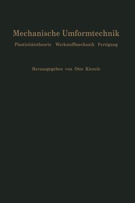 Mechanische Umformtechnik: Plastizitätstheorie Werkstoffmechanik Fertigung Ergebnisse eines Forschungsschwerpunktes der Deutschen Forschungsgemeinschaft - cover