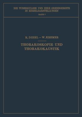 Thorakoskopie und Thorakokaustik - Karl Diehl,Wilhelm Kremer - cover