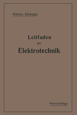 Kurzer Leitfaden der Elektrotechnik: für Unterricht und Praxis in allgemeinverständlicher Darstellung - Rudolf Krause - cover