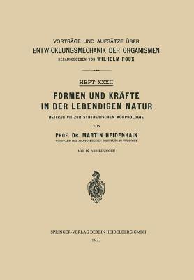 Formen und Kräfte in der Lebendigen Natur: Beitrag VII zur Synthetischen Morphologie - Martin Heidenhain - cover
