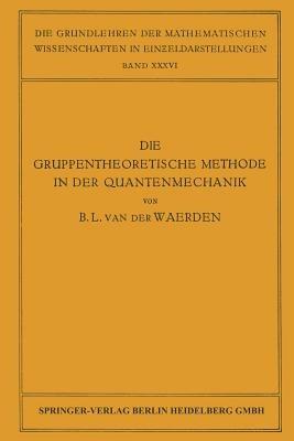 Die Gruppentheoretische Methode in der Quantenmechanik - Bartel Leendert van der Waerden - cover