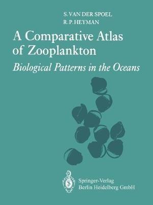 A Comparative Atlas of Zooplankton: Biological Patterns in the Oceans - S. van der Spoel,R.P. Heyman - cover