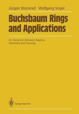 Buchsbaum Rings and Applications: An Interaction Between Algebra, Geometry and Topology - Jürgen Stückrad,Wolfgang Vogel - cover