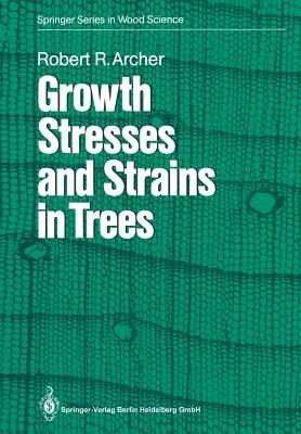 Growth Stresses and Strains in Trees - Robert R. Archer - cover