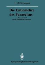 Die Entienlehre des Paracelsus: Aufbau und Umriß seiner Theoretischen Pathologie