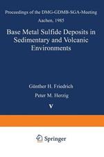 Base Metal Sulfide Deposits in Sedimentary and Volcanic Environments: Proceedings of the DMG-GDMB-SGA-Meeting Aachen, 1985