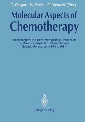 Molecular Aspects of Chemotherapy: Proceedings of the Third International Symposium on Molecular Aspects of Chemotherapy Gdansk, Poland June 19–21, 1991 - cover