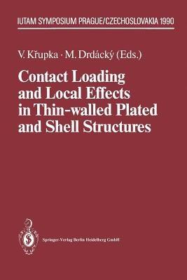 Contact Loading and Local Effects in Thin-walled Plated and Shell Structures: IUTAM Symposium Prague/Czechoslovakia September 4–7, 1990 - cover