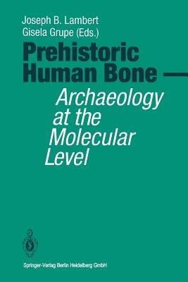 Prehistoric Human Bone: Archaeology at the Molecular Level - cover