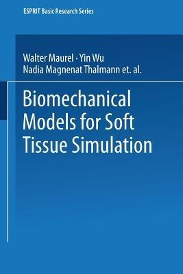 Biomechanical Models for Soft Tissue Simulation - Walter Maurel,Yin Wu,Nadia Magnenat Thalmann - cover